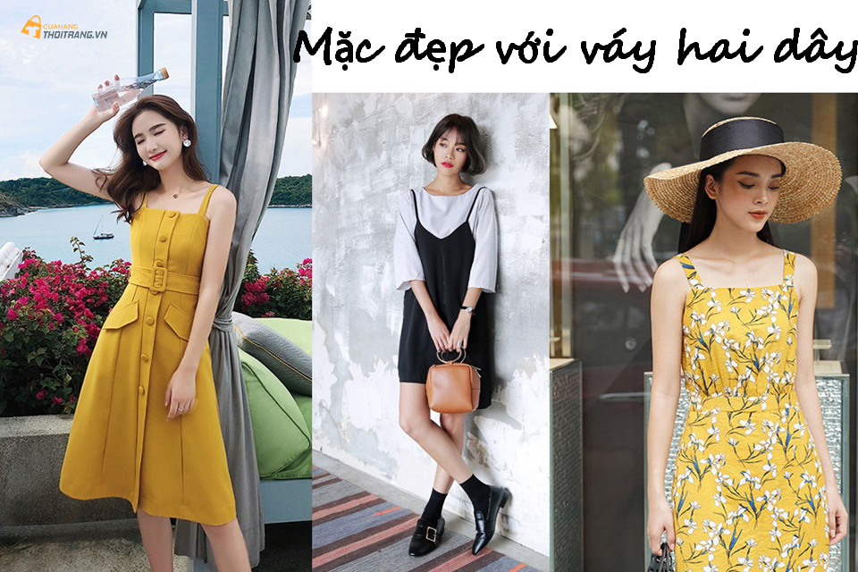 Mặc đẹp với váy hai dây vừa tôn dáng lại không quá gợi cảm